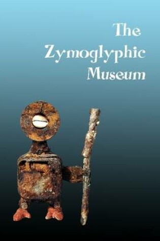 Cover of The Zymoglyphic Museum