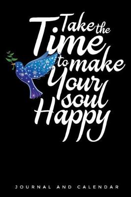 Book cover for Take The Time To Make Your Soul Happy