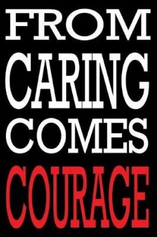 Cover of From Caring Comes Courage