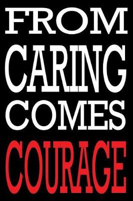 Book cover for From Caring Comes Courage