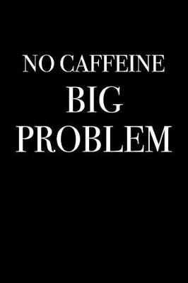 Book cover for No Caffeine - Big Problem