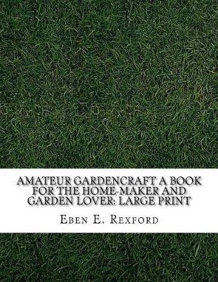 Book cover for Amateur Gardencraft A Book for the Home-Maker and Garden Lover