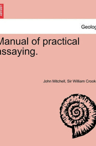 Cover of Manual of Practical Assaying. Third Edition