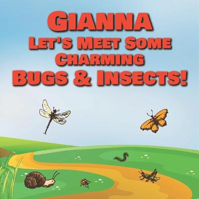 Book cover for Gianna Let's Meet Some Charming Bugs & Insects!