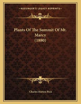 Book cover for Plants Of The Summit Of Mt. Marcy (1880)