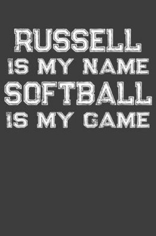 Cover of Russell Is My Name Softball Is My Game