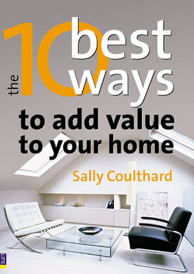 Book cover for The 10 Best Ways to...Add Value to Your Home