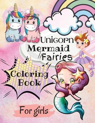 Book cover for Unicorn, Mairmaid, Fairies Coloring Book for Girls