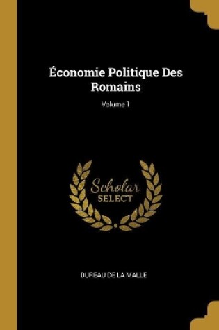 Cover of Économie Politique Des Romains; Volume 1