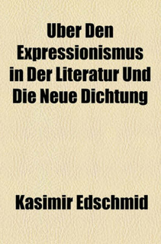 Cover of Uber Den Expressionismus in Der Literatur Und Die Neue Dichtung