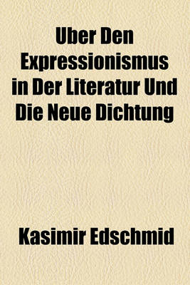 Book cover for Uber Den Expressionismus in Der Literatur Und Die Neue Dichtung