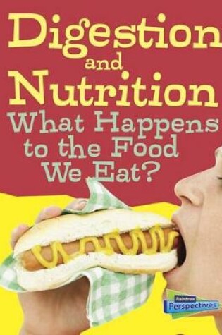 Cover of Digestion and Nutrition: What Happens to the Food We Eat? (Show Me Science)