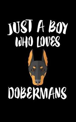 Book cover for Just A Boy Who Loves Dobermans