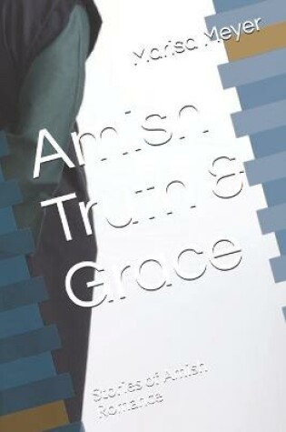 Cover of Amish Truth & Grace