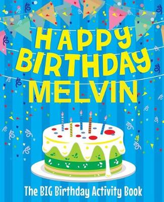 Book cover for Happy Birthday Melvin - The Big Birthday Activity Book