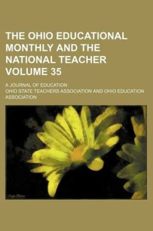 Cover of The Ohio Educational Monthly and the National Teacher Volume 35; A Journal of Education