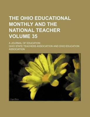 Book cover for The Ohio Educational Monthly and the National Teacher Volume 35; A Journal of Education