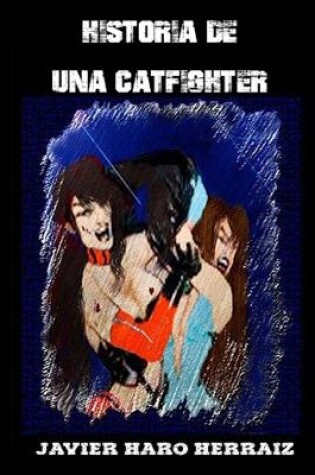 Cover of Historia de Una Catfighter