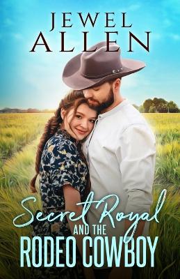 Cover of Secret Royal and the Rodeo Cowboy