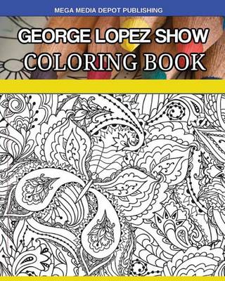 Book cover for George Lopez Show Coloring Book