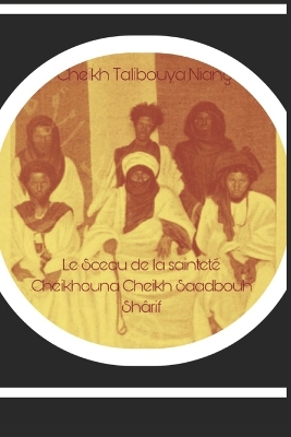 Book cover for Le sceau de la sainteté Cheikhouna Cheikh Saadbouh Shârif