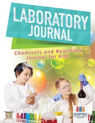 Book cover for Laboratory Journal - Chemicals and Reactions - Journal for Kids