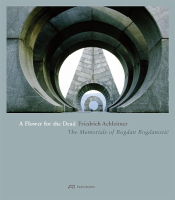 Book cover for A Flower for the Dead – The Memorials of Bogdan Bogdanovic