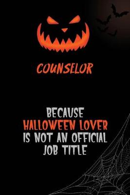 Book cover for Counselor Because Halloween Lover Is Not An Official Job Title