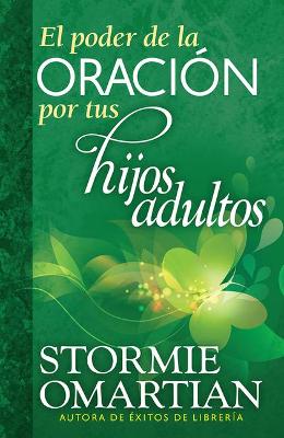 Book cover for El Poder de la Oracion Por Tus Hijos Adultos