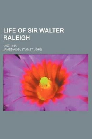 Cover of Life of Sir Walter Raleigh; 1552-1618