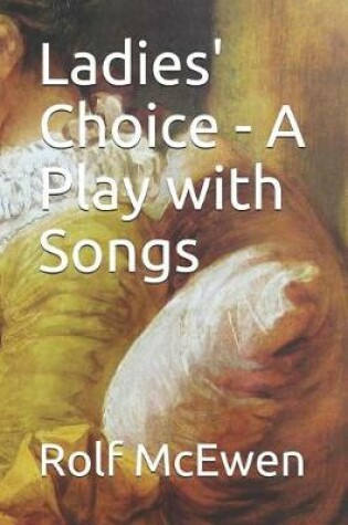 Cover of Ladies' Choice - A Play with Songs