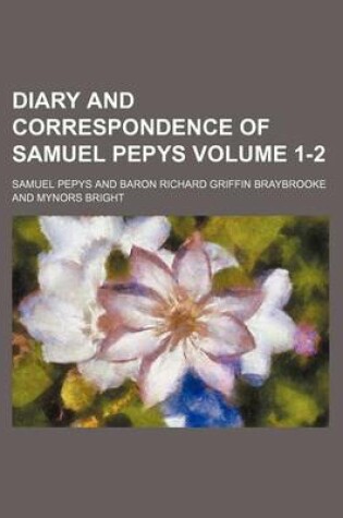 Cover of Diary and Correspondence of Samuel Pepys Volume 1-2