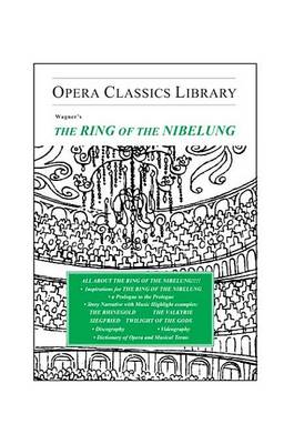 Cover of Wagner's the Ring of the Nibelung (Der Ring Des Nibelungen): Opera Classics Library Series