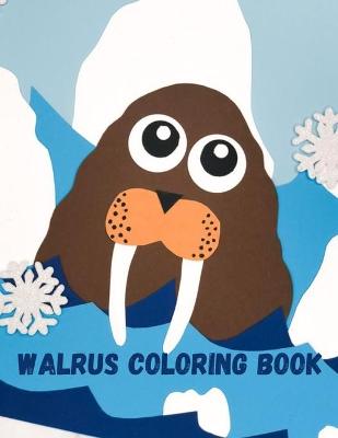 Book cover for Walrus Coloring Book