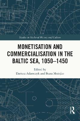 Cover of Monetisation and Commercialisation in the Baltic Sea, 1050-1450