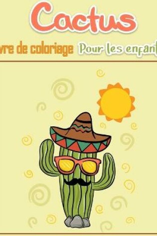 Cover of Cactus Livre de coloriage pour enfants