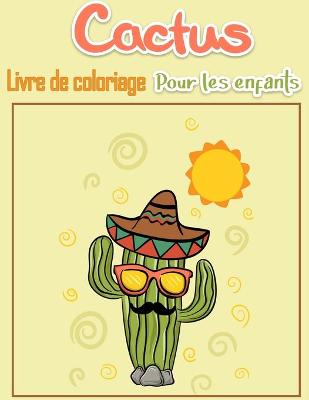 Book cover for Cactus Livre de coloriage pour enfants