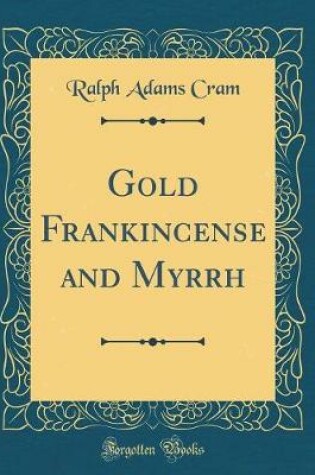 Cover of Gold Frankincense and Myrrh (Classic Reprint)