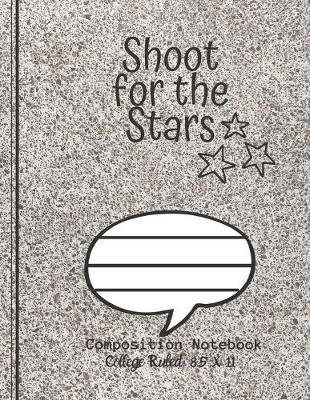 Book cover for Shoot for the Stars Composition Notebook - College Ruled, 8.5 x 11