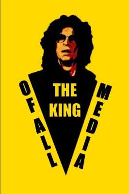 Book cover for Howard Stern the King of All Media an Unofficial Journal