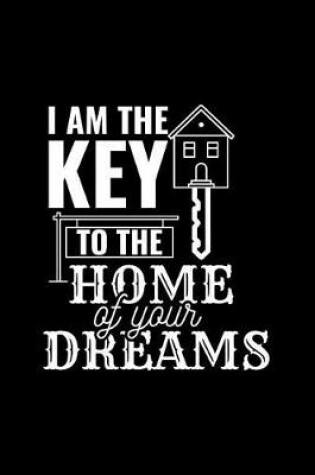 Cover of I Am the Key to the Home of Your Dreams