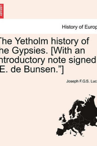 Cover of The Yetholm History of the Gypsies. [With an Introductory Note Signed