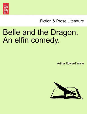 Book cover for Belle and the Dragon. an Elfin Comedy.