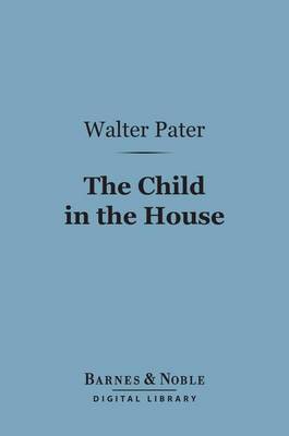 Book cover for The Child in the House (Barnes & Noble Digital Library)