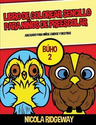 Book cover for Libro de colorear sencillo para niños de preescolar (Búho 2)