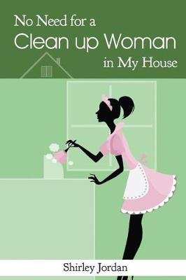 Book cover for No Need for a Cleanup Woman in My House