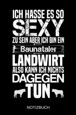 Book cover for Ich hasse es so sexy zu sein aber ich bin ein Baunataler Landwirt also kann ich nichts dagegen tun