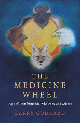 Book cover for Medicine Wheel, The - Maps of Transformation, Wholeness and Balance