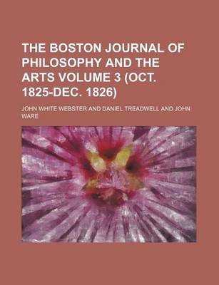 Book cover for The Boston Journal of Philosophy and the Arts Volume 3 (Oct. 1825-Dec. 1826)