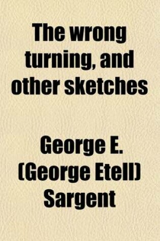 Cover of The Wrong Turning, and Other Sketches